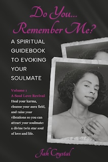 Front cover_Do You… Remember Me? A Spiritual Guidebook to Evoking Your Soulmate