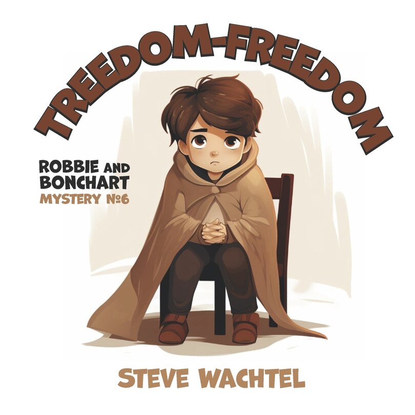 Treedom-Freedom: Robbie and Bonchart Mystery #6