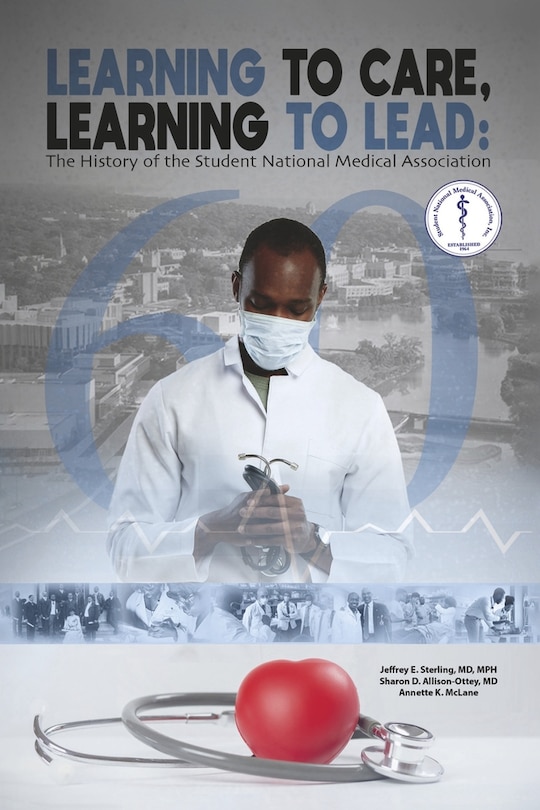 Learning to Lead, Learning to Care: The History of the Student National Medical Association (SNMA)