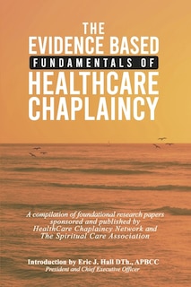 Front cover_The Evidence Based Fundamentals of Health Care Chaplaincy