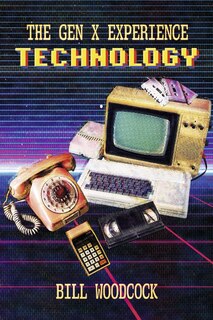 Front cover_The Gen X Experience: Technology