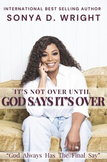 Front cover_It's Not Over Until God Says It's Over