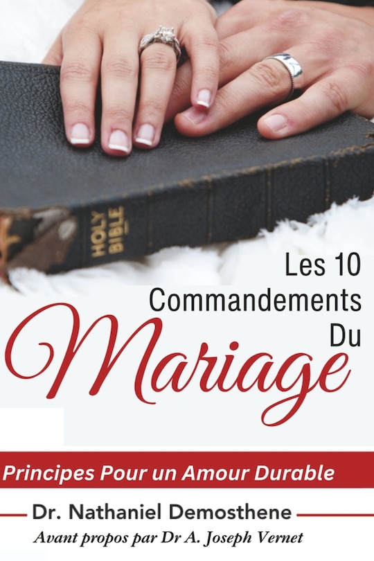 Les 10 Commandements du Mariage: Principes Pour un Amour Durable