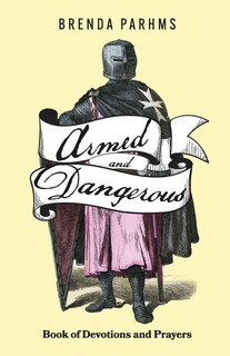 ARMED AND DANGEROUS BOOK OF DEVOTIONS AND  PRAYERS: Book 1