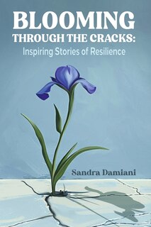 Couverture_Blooming Through the Cracks: Inspiring Stories of Resilience