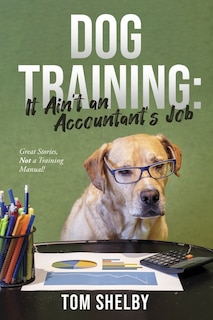 Couverture_Dog Training: It Ain't An Accountant's Job