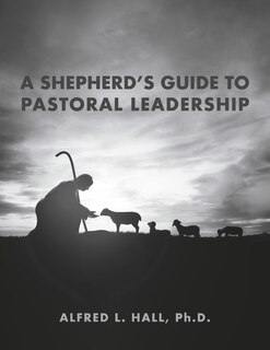 Front cover_A Shepherd's Guide to Pastoral Leadership
