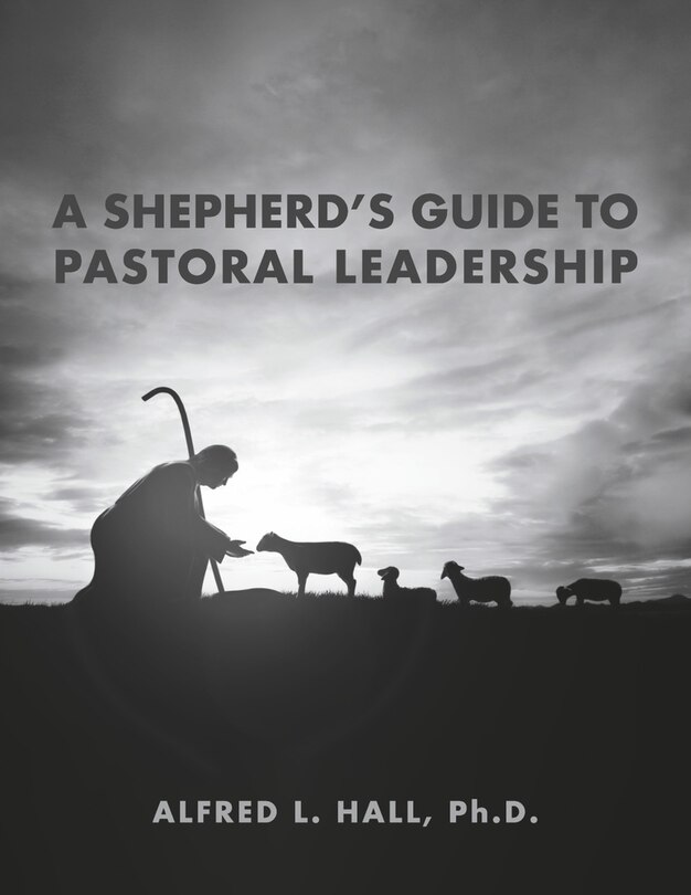 Front cover_A Shepherd's Guide to Pastoral Leadership