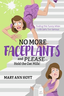 Couverture_No More Faceplants and Please—Hold the Oat Milk!