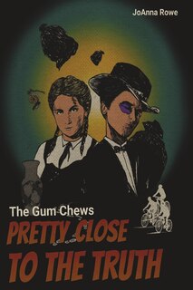 Front cover_The Gum Chews: Pretty Close to the Truth