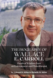 Couverture_The Biography of Wallace E. Carroll