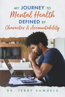 Front cover_My Journey to Mental Health Defined by Character & Accountability