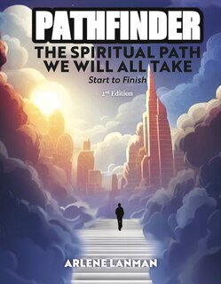 Pathfinder - The Spiritual Path We Will All Take - Start to Finish: 2nd Edition