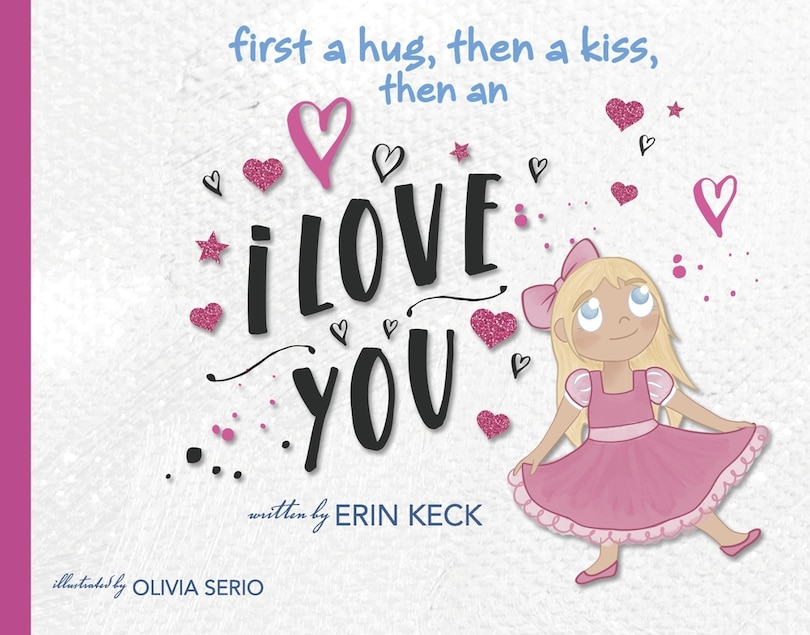 Front cover_First a Hug, then a Kiss, then an I Love You!