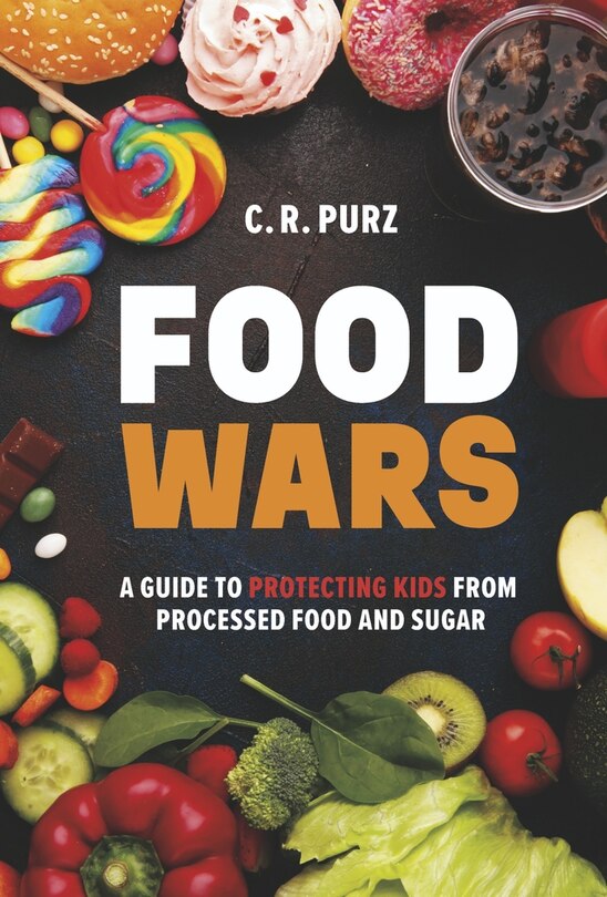 Couverture_Food Wars: A Guide to Protecting Kids from Processed Food and Sugar