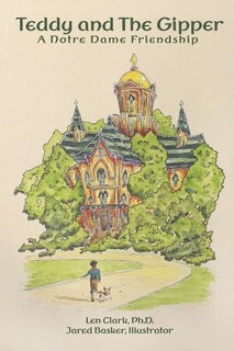 Front cover_Teddy and The Gipper: A Notre Dame Friendship