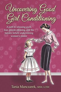Couverture_Uncovering Good Girl Conditioning