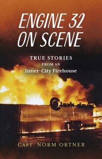 Front cover_Engine 32 on Scene - True Stories from an Inner-City Firehouse