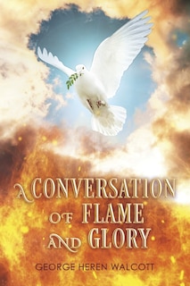 Front cover_A Conversation of Flame and Glory