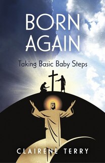 Front cover_Born Again Taking Basic Baby Steps