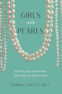 Couverture_Girls With Pearls. A Moving Story of Inspiration, Mentorship & Empowerment
