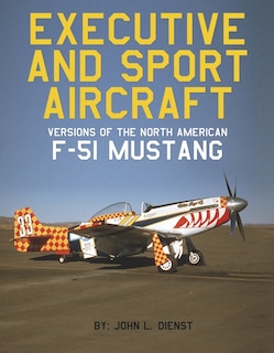 Front cover_Executive and Sport Aircraft Versions of the North American F-51 Mustang