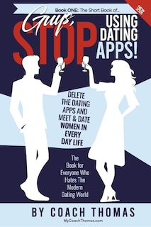 Front cover_Guys, Stop Using Dating Apps!