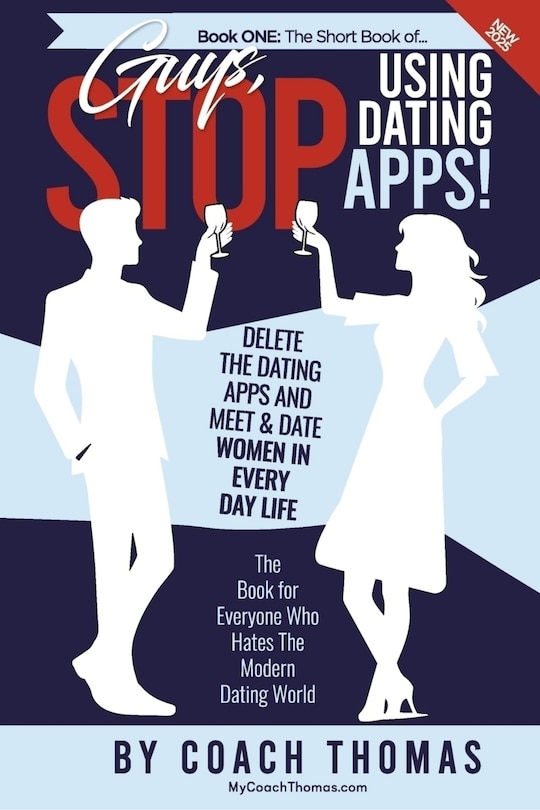 Front cover_Guys, Stop Using Dating Apps!