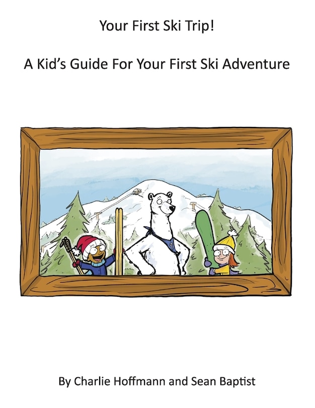 Couverture_Your First Ski Trip!  A Kid's Guide For Your First Ski Adventure