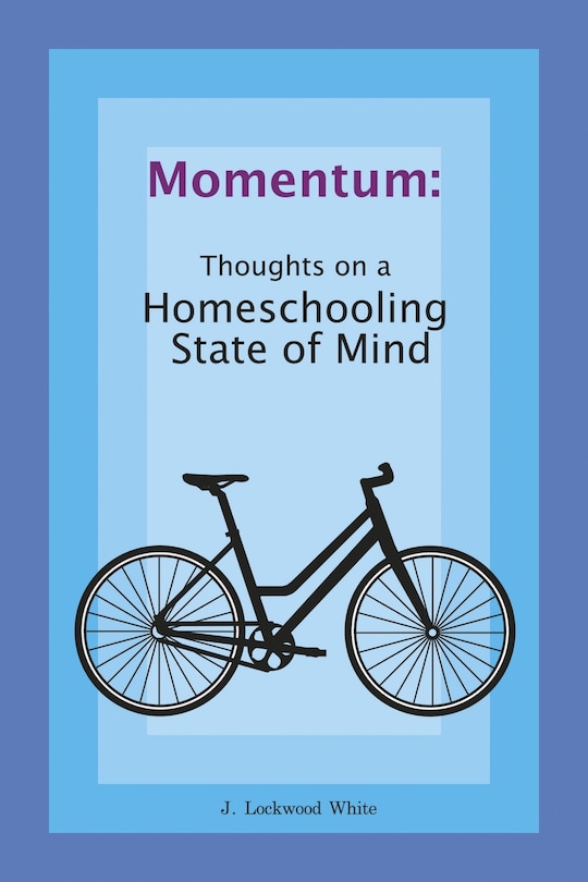 Front cover_Momentum:  Thoughts on a Homeschooling State of Mind