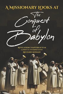 Front cover_A Missionary Looks at the Conquest of Babylon