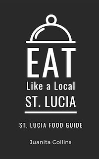 Front cover_Eat Like a Local-St. Lucia