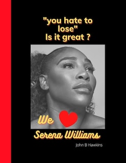 you hate to lose: We love Serena Williams