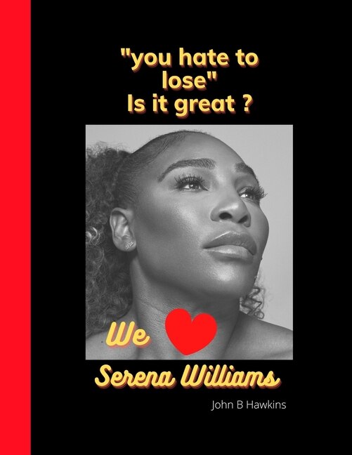 you hate to lose: We love Serena Williams