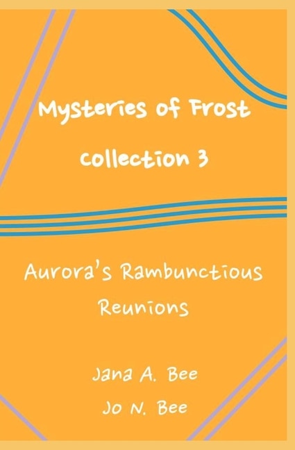 Mysteries of Frost - Collection 3: Aurora's Rambunctious Reunions