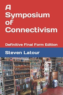 A Symposium of Connectivism: Definitive Final Form Edition