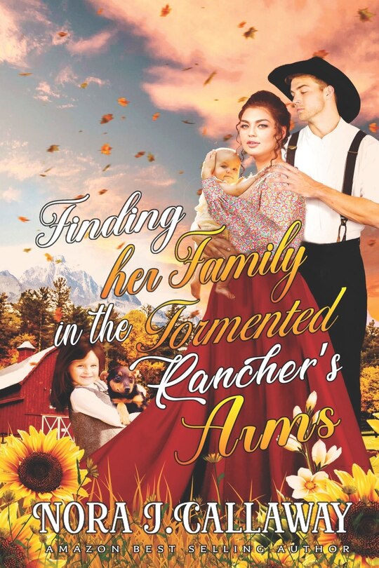 Finding her Family in the Tormented Rancher's Arms: A Western Historical Romance Book