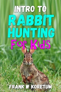 Front cover_Intro to Rabbit Hunting for Kids