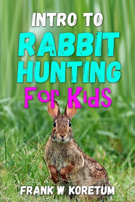 Front cover_Intro to Rabbit Hunting for Kids