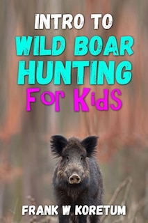 Intro to Wild Boar Hunting for Kids