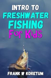 Intro to Freshwater Fishing for Kids