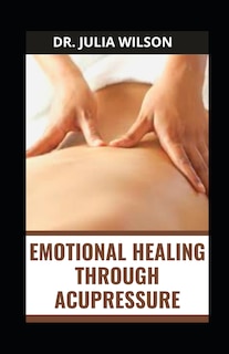 Couverture_Emotional Healing Through Acupressure