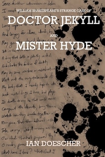 William Shakespeare's Strange Case of Doctor Jekyll and Mister Hyde