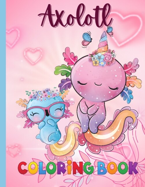 An Axolotl Coloring Book for Kids: Explore Underwater Adventures with ...