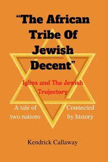 The African Tribe Of Jewish Decent: A tale of two nations connected by history