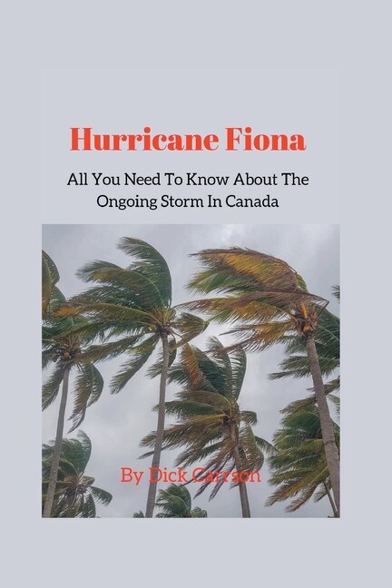 Front cover_Hurricane Fiona; All You Need To Know About The Ongoing Storm In Canada