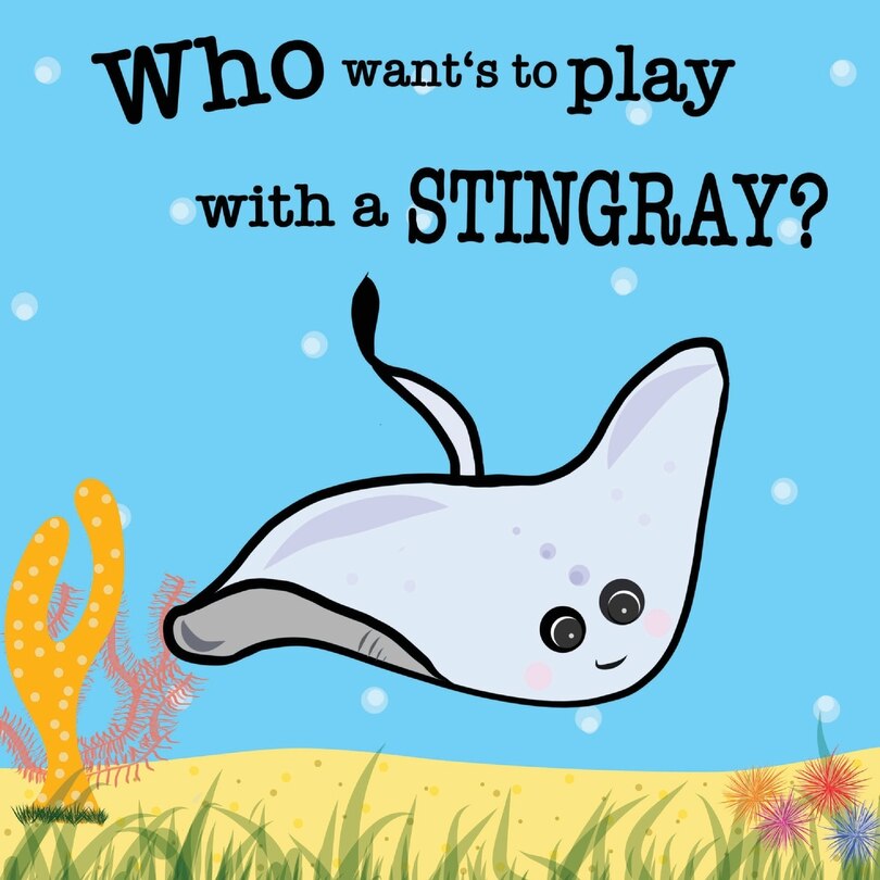 Front cover_Who wants to play with a Stingray?