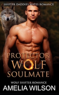 Protector Wolf's Soulmate: Wolf Shifter Romance