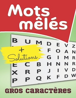 Mots mêlés - Gros caractères + solutions: casse-tête pour les adultes et séniors cadeau parfait