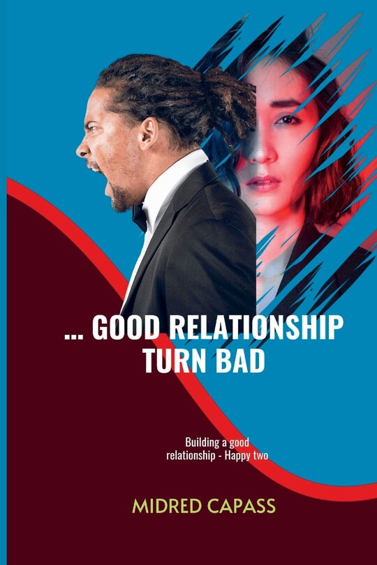 Front cover_... Good Relationship Turn Bad